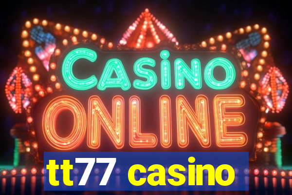 tt77 casino